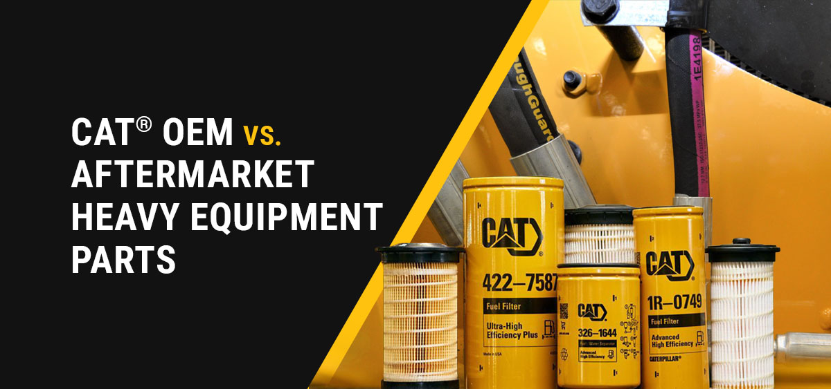 Cat® OEM vs. Aftermarket Heavy Equipment Parts: Which Is Better?