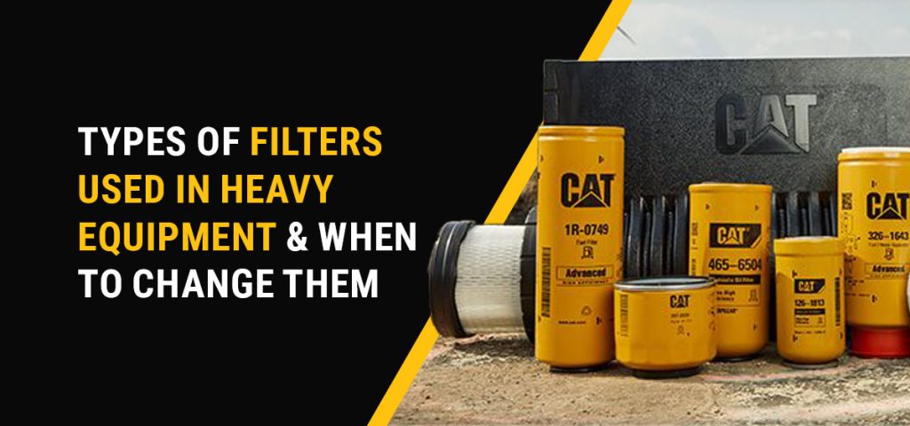 Types of Filters Used in Heavy Equipment & When to Change Them